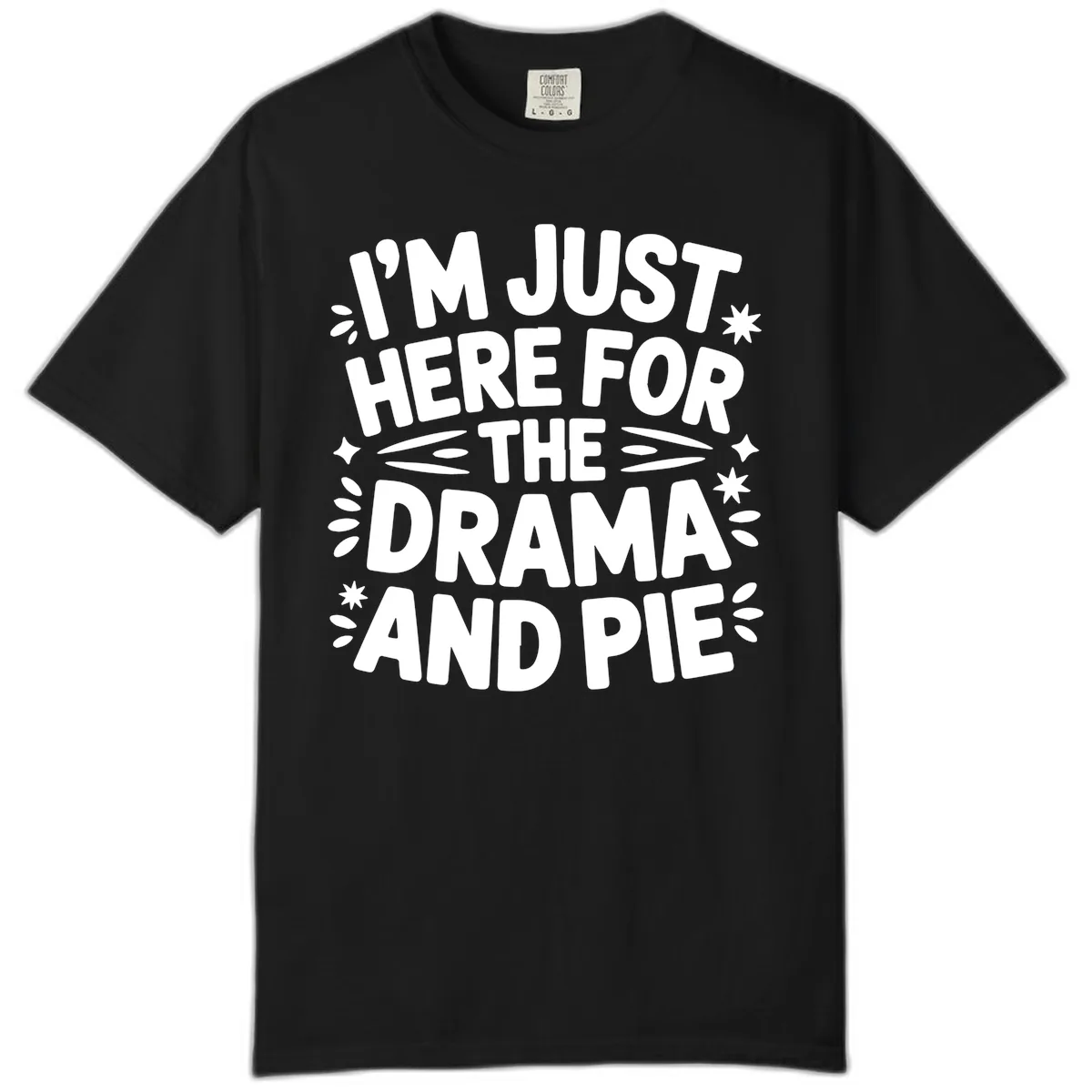I'm Just Here For The Drama And Pie Comfort Color in Black